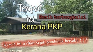 Resort ini terbengkalai gara-gara Pandemik melanda