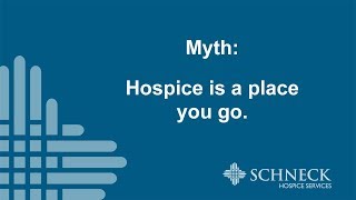 Schneck Medical Center - Hospice Myth #4