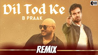 Dil Tod Ke Song Remix - B Praak | Rochak Kohli | Black Track Music