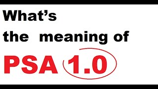 What’s the meaning of PSA 1 0