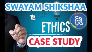 ETHICS: APPROACH TO CASE STUDY - INDIVIDUAL / PRIVATE CASE STUDY