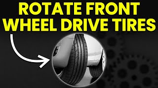 How To Rotate Front Wheel Drive Tires (Simplified Breakdown)