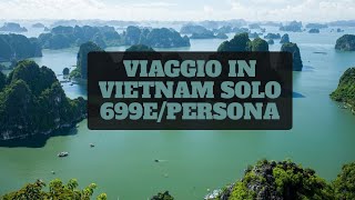 Viaggio In Vietnam Solo 699e/Persona (PROMOZIONE ESCLUSIVA)