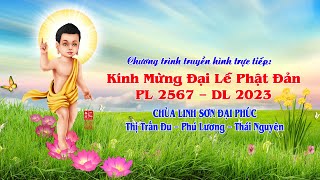 Trực tiếp: Đại Lễ Phật Đản PL 2567 - DL 2023, Chùa Linh Sơn Đại Phúc, Phú Lương - Thái Nguyên.