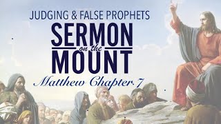 “Sermon on the Mount: Judging & False Prophets” ~ Bible Study 52a  ~ 12/8/23