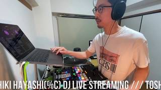 TOSHIKI HAYASHI(%C) DJ LIVE Streaming 05/13/2020