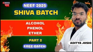 Alcohol,Phenol & Ether-Part 2|| SHIVA BATCH || NEET2025 || ADITYA JOSHI #neet2025 #mbbs #shivabatch