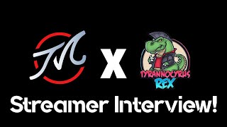 Twitch Streamer Interview: TyrannoCyrusRex @TyrannoCyrusRex