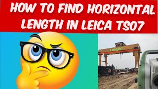 How to find Horizontal length in Total Station | Leica TS07