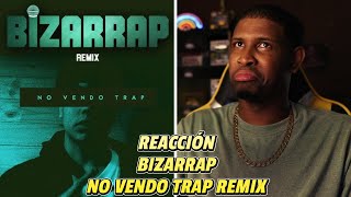 REACCIÓN a Bizarrap Remix | No Vendo Trap 🔥