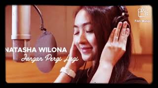 Natasha Wilona- jangan pergi lagi[lirik] ||anak band||