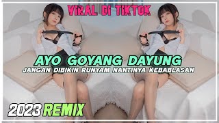 DJ GENK - AYO GOYANG DAYUNG | JANGAN DIBIKIN RUNYAM NANTINYA KEBABLASAN | VIRAL 2023