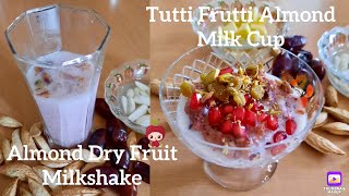 Almond Milk 2 Recipes. Almond Dry Fruit Milkshake & Tutti Frutti Almond Milk Cup