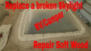 Repair RV Camper Roof Water Damage / Broken Skylight Replacement, on a 5th Wheel  Bighorn