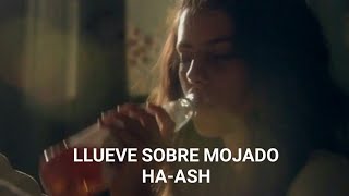 Me llueve sobre mojado - Ha-ash (LETRA OFICIAL)