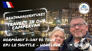 Normandy D Day 80 Tour Ep:1 Le Shuttle - Honfleur