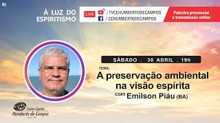 A preservação ambiental na visão espírita - Emilson Piáu (BA)