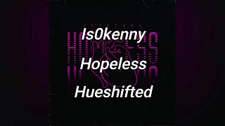 is0kenny - Hopeless [Hueshifted]