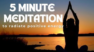 5 Minute Meditation | Positive Energy