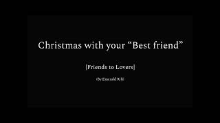 Emerald rift’s first video- Christmas with your best friend (friends to lovers)