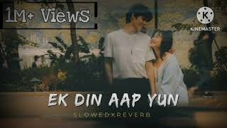 Ek Din Aap Yun|Lofi Song| Slowed |Reverb|Yes Boss|Calm Lofi