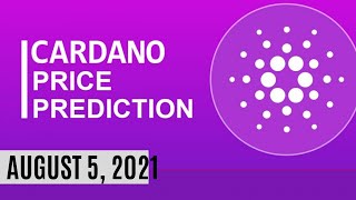 Cardano ADA Price Predictions August 5,2021