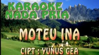 Karaoke II Moteu ina II Cipt: Yunus Gea II Nada Pria II