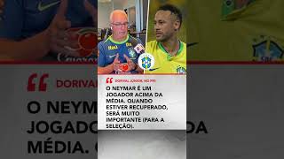 NEYMAR DE VOLTA À SELEÇÃO  Dorival   Quando ele estiver recuperado  será muito importante