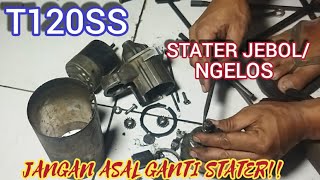 Penyebab stater T120SS ngelos/tidak nyangkut,,akibat ASAL GANTI motor stater