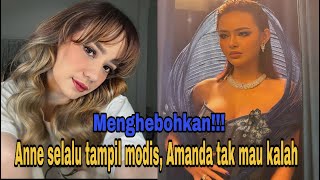 Tak disangka! Anne selalu ingin tampil beda dari Amanda manopo