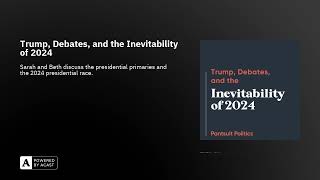 Trump, Debates, and the Inevitability of 2024