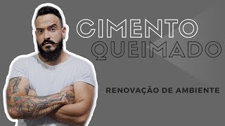 Cimento Queimado - Renovação de Ambiente