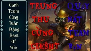 Liên Quân Mobile _ Trung Thu Quẩy Nát Team Bạn Cùng CRESHT