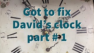 Got to fix David’s clock - A clock movement restoration! part # 1