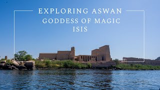 How to explore Aswan Egypt | Philae temple goddess of Magic | High Dam | Unfinished obelisk