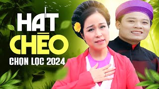 Mở Thật To Nghe Thật Đã - Hát Chèo Chọn Lọc 2024