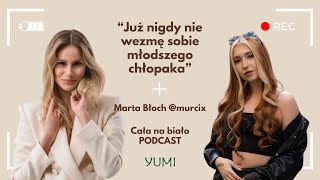 Marta Błoch @tojamurcix "Już nigdy nie wezmę sobie młodszego chłopaka" CAŁA NA BIAŁO PODCAST