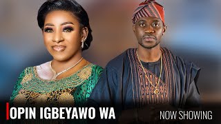 OPIN IGBEYAWO WA - A Nigerian Yoruba Movie Starring - Mide Martins, Lateef Adedimeji