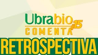 Retrospectiva 2017 | Ubrabio Comenta #15