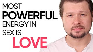 Love is the most powerful energy in sex | Alexey Welsh