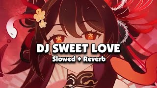 DJ SWEET LOVE X MELODI SWEET SCAR (Slowed + Reverb) 🎧