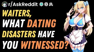 WAITERS, What Dating DISASTER Have You Witnessed?