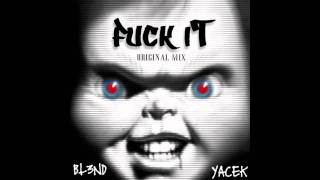 DJ BL3ND & YACEK - Fuck iT (Original Mix) HD QUALITY !!! DOWNLOAD LINK !!!