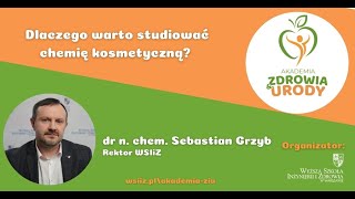 #39 Akademia Zdrowia i Urody - Dlaczego warto studiować chemię kosmetyczną?