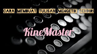 CARA MEMBUAT TULISAN MENGETIK DI KINEMASTER