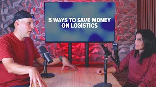 5 Ways to Reduce Logistics Costs