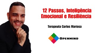 12 PASSOS, INTELIGÊNCIA EMOCIONAL E RESILIÊNCIA NO TRATAMENTO  | Terapeuta Carlos Mariosa