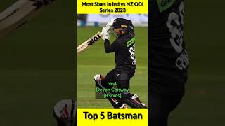 Most Sixes In Ind vs NZ ODI Series 2023 🏏 Top 5 Batsman 🔥 #shorts #shubmangill #rohitsharma