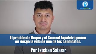 El presidente Duque y el General Zapateiro ponen en riesgo la vida de uno de los candidatos