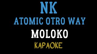 NK X ATOMIC OTRO WAY - MOLOKO (мінусовка, караоке, мінус, інструментал)